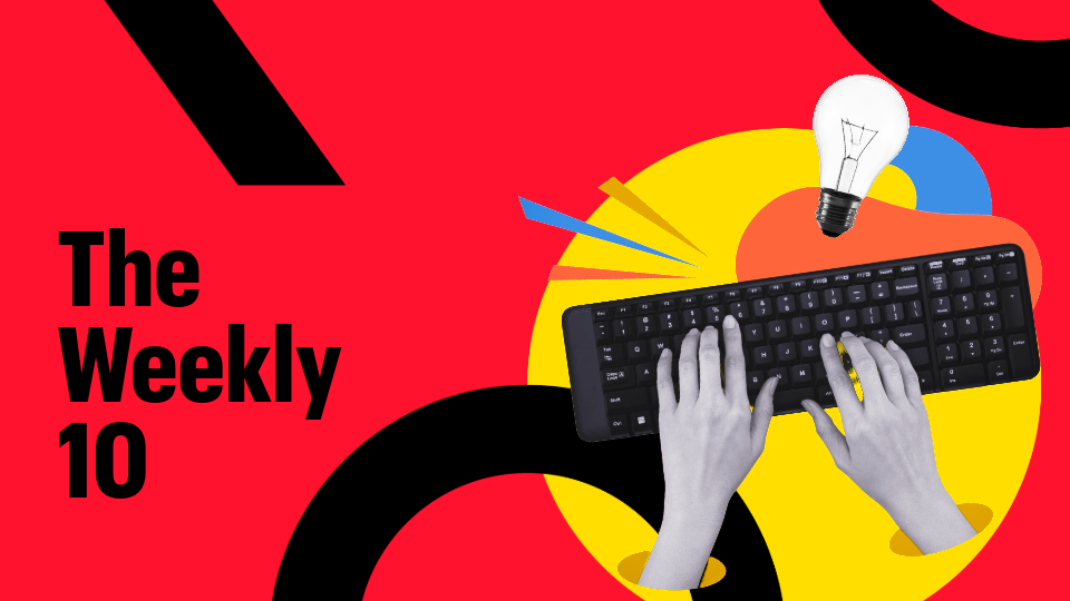 Hands typing on a keyboard. Text reads: The Weekly 10