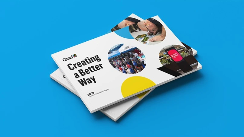 Creating a Better Way: Inside Quad’s 2026 Corporate Responsibility Report Creating a Better Way: Inside Quad’s 2026 Corporate Responsibility Report